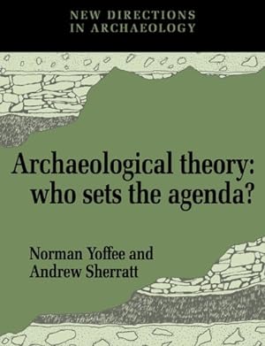 Seller image for Archaeological Theory: Who Sets the Agenda? (New Directions in Archaeology) by Yoffee, Norman [Paperback ] for sale by booksXpress