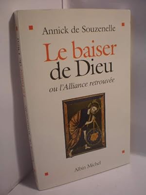 Bild des Verkufers fr Le baiser de Dieu ou l'Alliance retrouve zum Verkauf von Librera Antonio Azorn