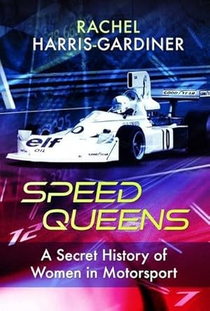 Bild des Verkufers fr Speed Queens : A Secret History of Women in Motorsport zum Verkauf von AHA-BUCH GmbH