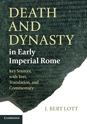 Immagine del venditore per Death and Dynasty in Early Imperial Rome: Key Sources, with Text, Translation, and Commentary by Lott, J. Bert [Paperback ] venduto da booksXpress