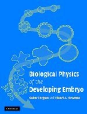 Imagen del vendedor de Biological Physics of the Developing Embryo by Forgacs, Gabor, Newman, Stuart A. [Hardcover ] a la venta por booksXpress