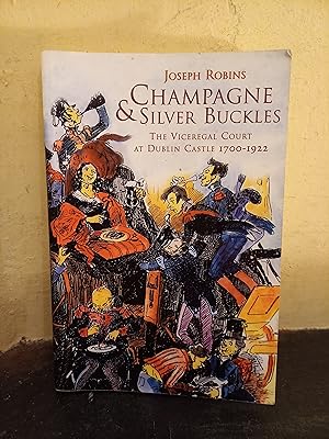 Seller image for Champagne And Silver Buckles: The Viceregal Court at Dublin Castle 1700-1922 for sale by Temple Bar Bookshop