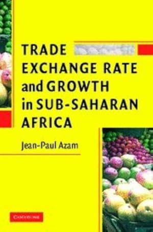 Immagine del venditore per Trade, Exchange Rate, and Growth in Sub-Saharan Africa by Azam, Jean-Paul [Paperback ] venduto da booksXpress