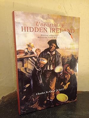 Seller image for Unearthing Hidden Ireland: Historical Archaeology at Ballykilcline, County Roscommon for sale by Temple Bar Bookshop