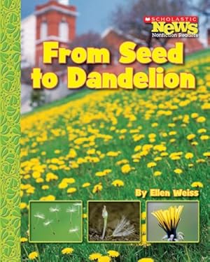 Image du vendeur pour From Seed to Dandelion (Scholastic News Nonfiction Readers: How Things Grow (Paperback)) [Soft Cover ] mis en vente par booksXpress