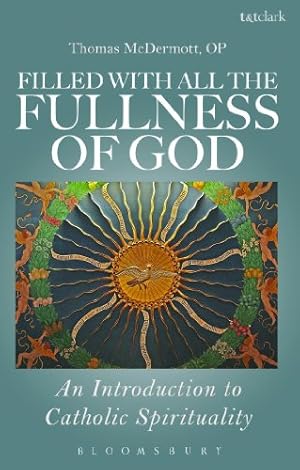 Immagine del venditore per Filled with all the Fullness of God: An Introduction to Catholic Spirituality by Thomas McDermott [Paperback ] venduto da booksXpress