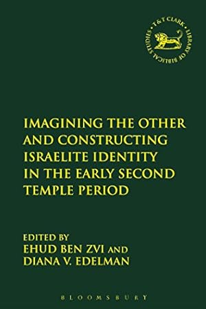 Immagine del venditore per Imagining the Other and Constructing Israelite Identity in the Early Second Temple Period (The Library of Hebrew Bible/Old Testament Studies) [Paperback ] venduto da booksXpress