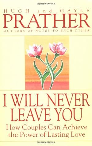 Immagine del venditore per I Will Never Leave You: How Couples Can Achieve The Power Of Lasting Love by Prather, Hugh, Prather, Gayle [Paperback ] venduto da booksXpress