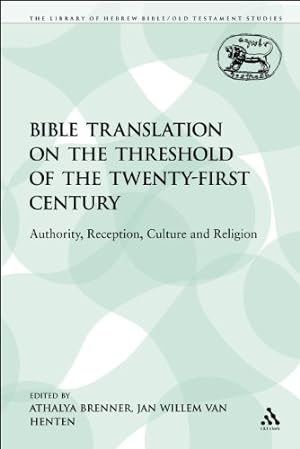Imagen del vendedor de Bible Translation on the Threshold of the Twenty-First Century: Authority, Reception, Culture and Religion (The Library of Hebrew Bible/Old Testament Studies) [Paperback ] a la venta por booksXpress