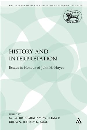 Image du vendeur pour History and Interpretation: Essays in Honour of John H. Hayes (The Library of Hebrew Bible/Old Testament Studies) [Paperback ] mis en vente par booksXpress