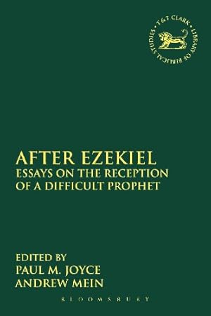 Seller image for After Ezekiel: Essays on the Reception of a Difficult Prophet (The Library of Hebrew Bible/Old Testament Studies) [Paperback ] for sale by booksXpress