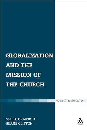 Imagen del vendedor de Globalization and the Mission of the Church (Ecclesiological Investigations) by Ormerod, Neil J., Clifton, Shane [Paperback ] a la venta por booksXpress
