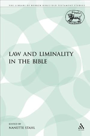 Image du vendeur pour Law and Liminality in the Bible (The Library of Hebrew Bible/Old Testament Studies) by Stahl, Nanette [Paperback ] mis en vente par booksXpress