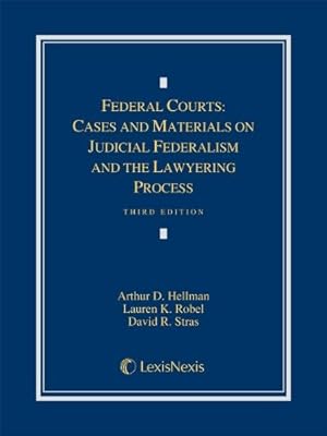 Federal Courts: Cases and Materials on Judicial Federalism and the Lawyering Process