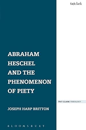 Immagine del venditore per Abraham Heschel and the Phenomenon of Piety by Britton, Joseph Harp [Paperback ] venduto da booksXpress