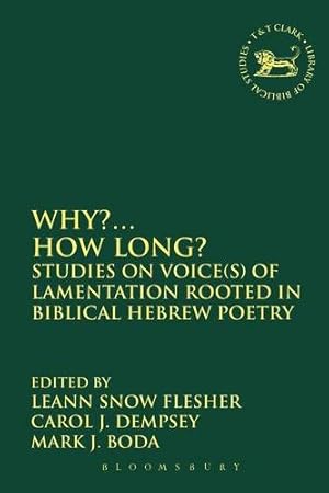 Bild des Verkufers fr Why?. How Long?: Studies on Voice(s) of Lamentation Rooted in Biblical Hebrew Poetry (The Library of Hebrew Bible/Old Testament Studies) [Paperback ] zum Verkauf von booksXpress