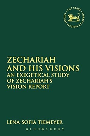 Immagine del venditore per Zechariah and His Visions: An Exegetical Study of Zechariah's Vision Report (The Library of Hebrew Bible/Old Testament Studies) by Tiemeyer, Lena-Sofia [Paperback ] venduto da booksXpress
