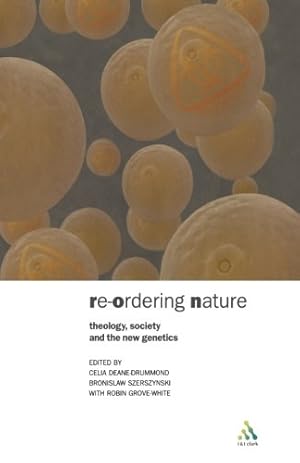 Seller image for Reordering Nature: Theology, Society and the New Genetics by Celia Deane-Drummond, Bronislaw Szerszynski, Robin Grove-White [Paperback ] for sale by booksXpress