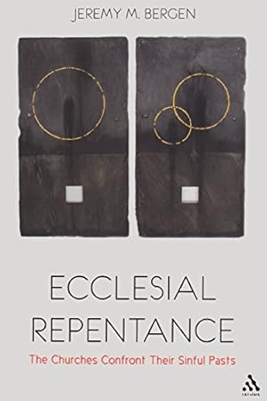 Seller image for Ecclesial Repentance: The Churches Confront Their Sinful Pasts by Bergen, Jeremy M. [Paperback ] for sale by booksXpress