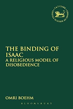 Immagine del venditore per The Binding of Isaac: A Religious Model of Disobedience (The Library of Hebrew Bible/Old Testament Studies) by Boehm, Omri [Paperback ] venduto da booksXpress