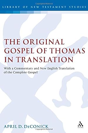 Seller image for The Original Gospel of Thomas in Translation: With a Commentary and New English Translation of the Complete Gospel (The Library of New Testament Studies) by DeConick, April D. [Paperback ] for sale by booksXpress