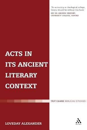 Immagine del venditore per Acts in its Ancient Literary Context (The Library of New Testament Studies) by Alexander, Loveday [Paperback ] venduto da booksXpress