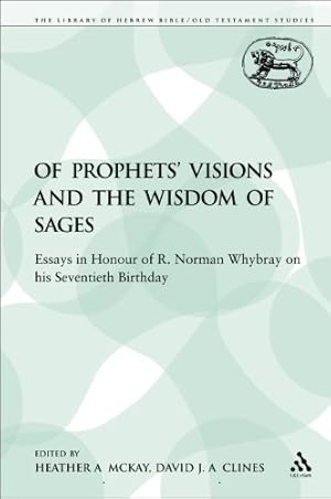 Bild des Verkufers fr Of Prophets' Visions and the Wisdom of Sages: Essays in Honour of R. Norman Whybray on his Seventieth Birthday (The Library of Hebrew Bible/Old Testament Studies) [Paperback ] zum Verkauf von booksXpress