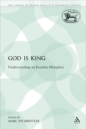 Seller image for God is King: Understanding an Israelite Metaphor (The Library of Hebrew Bible/Old Testament Studies) by Brettler, Marc Zvi [Paperback ] for sale by booksXpress