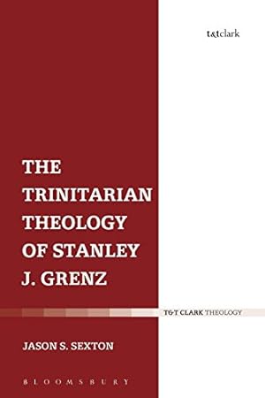 Image du vendeur pour The Trinitarian Theology of Stanley J. Grenz (T&t Clark Theology) by Sexton, Jason S. [Paperback ] mis en vente par booksXpress