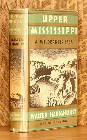 THE UPPER MISSISSIPPI - A WILDERNESS SAGA [RIVERS OF AMERICA SERIES]