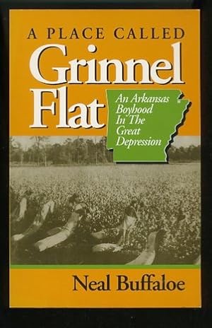 Seller image for A PLACE CALLED GRINNEL FLAT: AN ARKANSAS BOYHOOD IN THE GREAT DEPRESSION for sale by Daniel Liebert, Bookseller