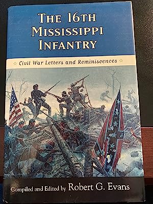 The Sixteenth Mississippi Infantry: Civil War Letters and Reminiscences, *SIGNED & inscribed*, New