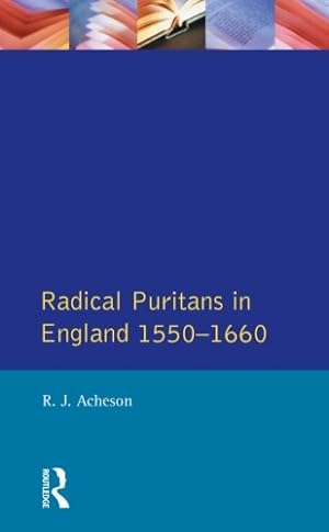 Seller image for Radical Puritans in England 1550 - 1660 (Seminar Studies) by Acheson, R.J. [Paperback ] for sale by booksXpress