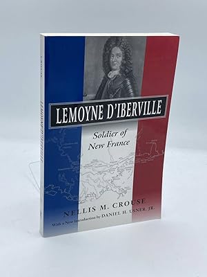 Image du vendeur pour Lemoyne D'Iberville Soldier of New France mis en vente par True Oak Books