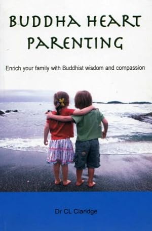 Bild des Verkufers fr Buddha Heart Parenting: Enrich Your Family with Buddhist Wisdom and Compassion zum Verkauf von WeBuyBooks