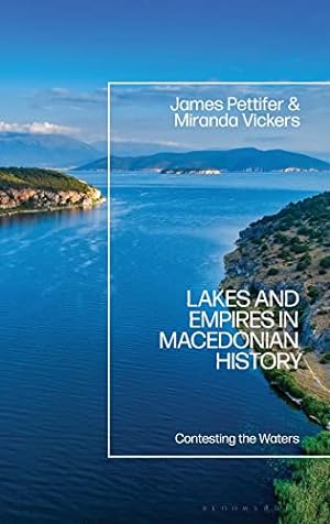 Bild des Verkufers fr Lakes and Empires in Macedonian History: Contesting the Waters zum Verkauf von WeBuyBooks