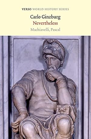 Bild des Verkufers fr Nevertheless: Machiavelli, Pascal (Verso World History) zum Verkauf von WeBuyBooks