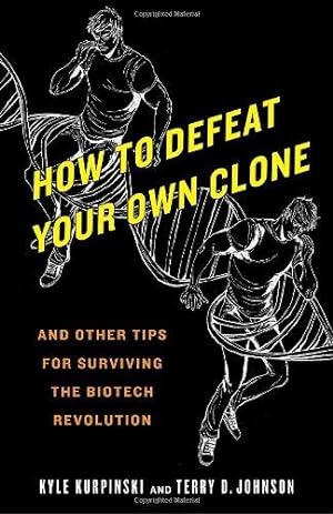 Seller image for How to Defeat Your Own Clone: And Other Tips for Surviving the Biotech Revolution for sale by WeBuyBooks