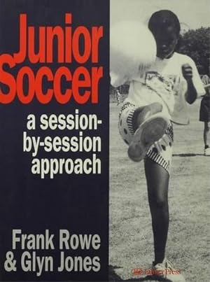 Bild des Verkufers fr Junior Soccer: A Session-by-Session Approach zum Verkauf von WeBuyBooks