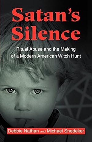 Imagen del vendedor de Satan's Silence: Ritual Abuse and the Making of a Modern American Witch Hunt by Nathan, Debbie, Michael Snedeker [Paperback ] a la venta por booksXpress