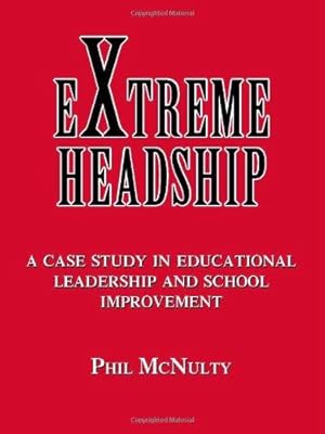 Bild des Verkufers fr Extreme Headship: A Case Study in Educational Leadership and School Improvement zum Verkauf von WeBuyBooks