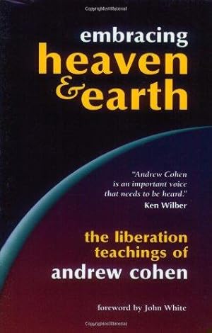 Seller image for Embracing Heaven and Earth: The Liberation Teachings of Andrew Cohen for sale by WeBuyBooks