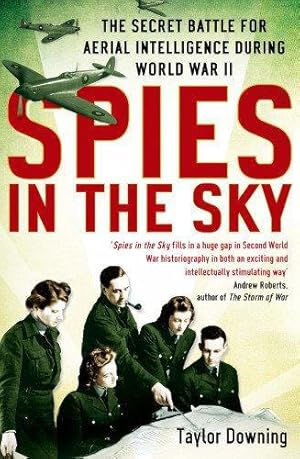 Bild des Verkufers fr Spies In The Sky: The Secret Battle for Aerial Intelligence during World War II zum Verkauf von WeBuyBooks