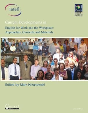 Imagen del vendedor de Current Developments in English for Work and the Workplace: Approaches, Curricula and Materials a la venta por WeBuyBooks