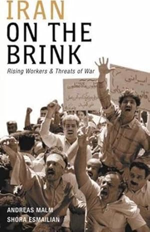 Imagen del vendedor de Iran on the Brink : Rising Workers and Threats of War a la venta por GreatBookPricesUK