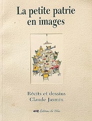 La Petite patrie en images. Récits et dessins de Claude Jasmin