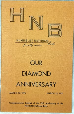 HNB: Humboldt National Bank, Our Diamond Anniversary, March 13, 1896 - March 13, 1971