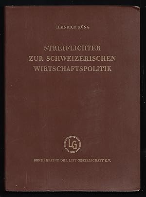 Streiflichter zur schweizerischen Wirtschaftspolitik. (= Sonderreihen der List Gesellschaft. Erst...