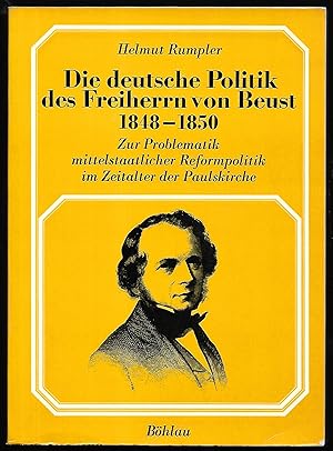 Immagine del venditore per Die deutsche Politik des Freiherrn von Beust 1848 bis 1850. Zur Problematik mittelstaatlicher Reformpolitik im Zeitalter der Paulskirche. (= Verffentlichungen der Kommission fr neuere Geschichte sterreichs - 57.) venduto da Antiquariat Bibliomania