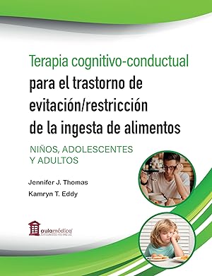 Imagen del vendedor de Terapia Cognitivo-Conductual para el Trastorno de Evitacin/Restriccin de la Ingesta de Alimentos (TERIA). Nios, Adolescentes y Adultos a la venta por Vuestros Libros